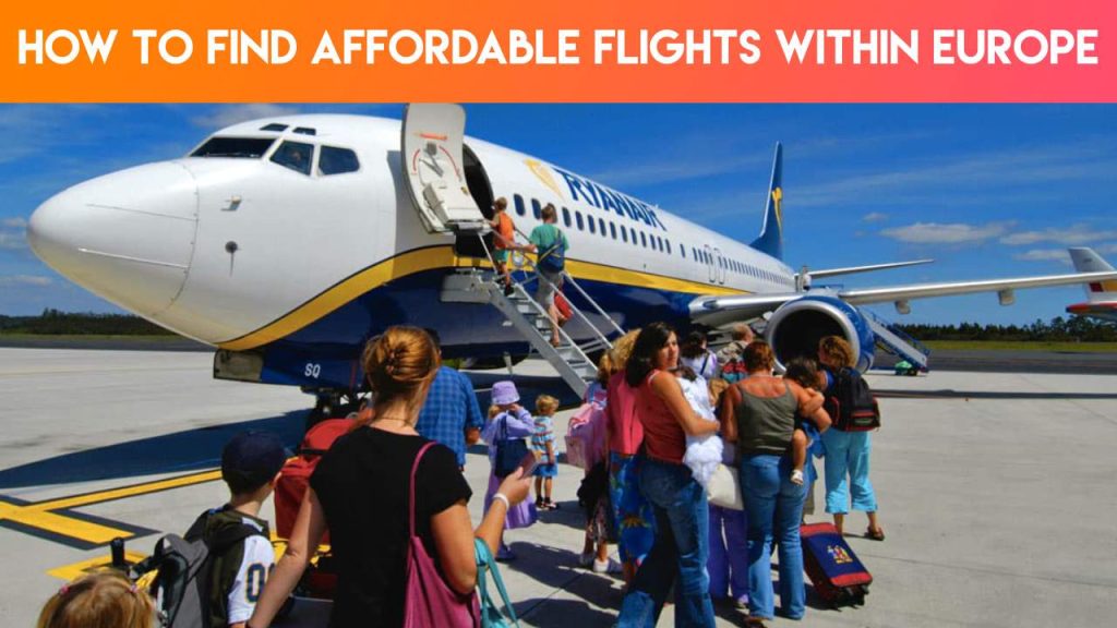 How to Find Affordable Flights Within Europe